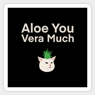 Aloe You Very Much | Cat | Quote | Cute | Funny | Memes | Gift | Magnet